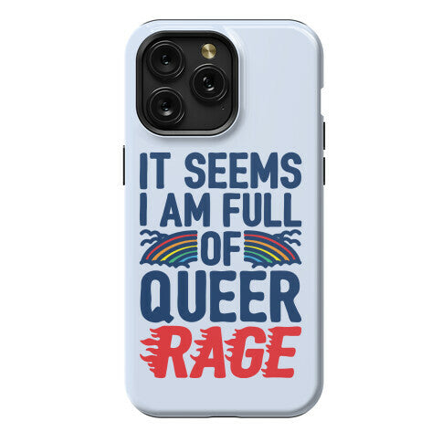 It Seems I Am Full of Queer Rage Phone Case